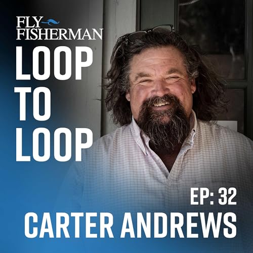 Carter Andrews on his new TV show "Gone Fishing," and his deep fly-fishing background