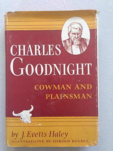 Charles Goodnight: Cowman and Plainsman B000IBTMXM Book Cover