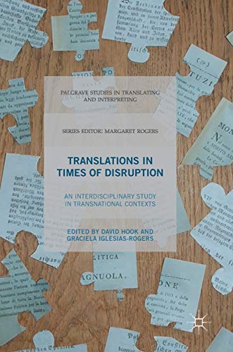 Translations In Times of Disruption: An Interdisciplinary Study in Transnational Contexts (Palgrave Studies in Translating and Interpreting)
