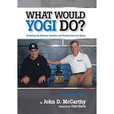 What Would Yogi Do?: Guidelines for Athletes, Coaches, and Parents Who Love Sports