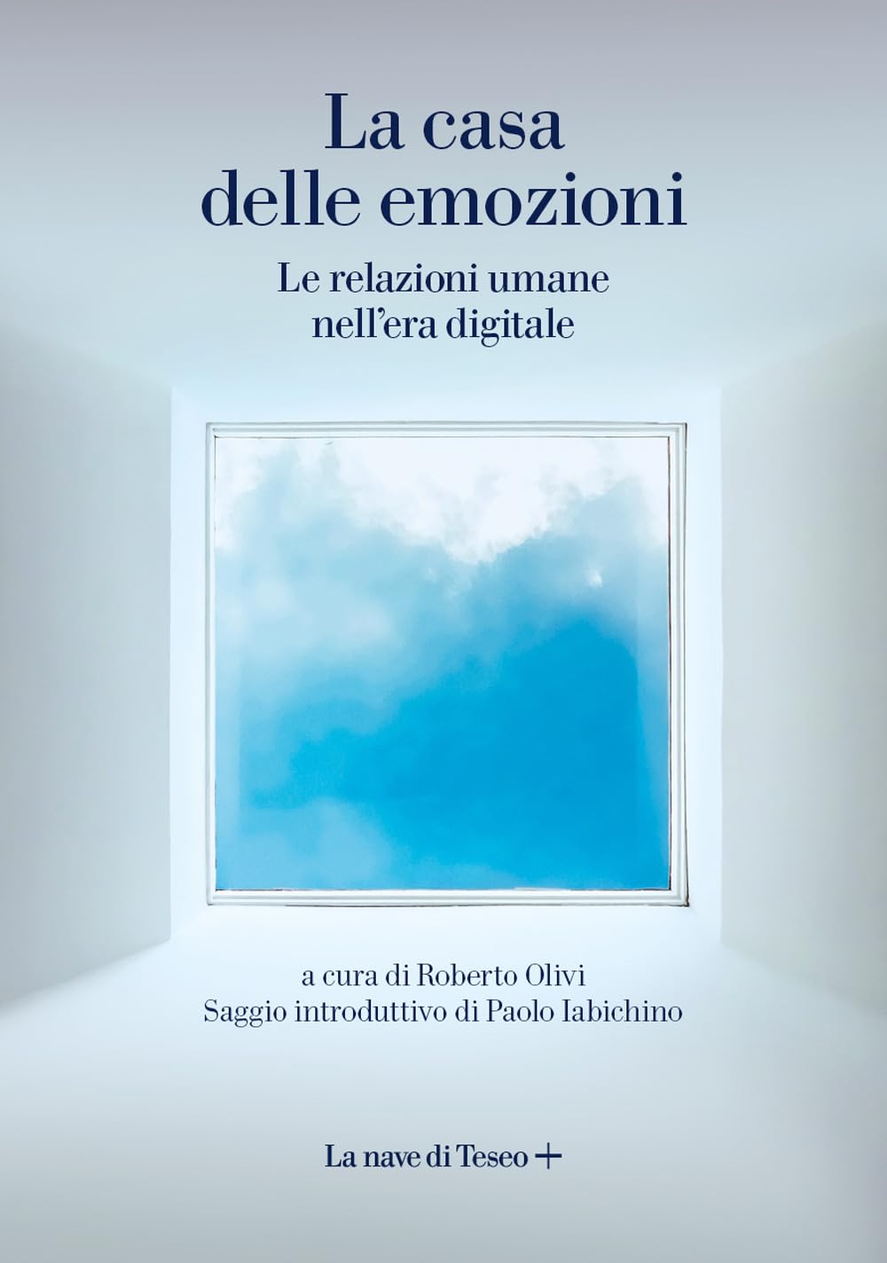 La Casa Delle Emozioni. Le Relazioni Umane Nell'era Digitale - 4