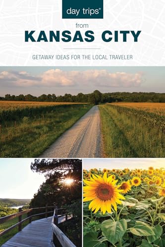 Day Trips® from Kansas City: Getaway Ideas for the Local Traveler...