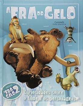 A Era Do Gelo. Curiosidades Sobre O Filme E Os Personagens