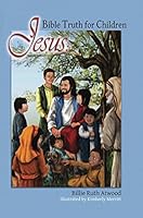 Jesus: Bible Truth for Children 1732016305 Book Cover