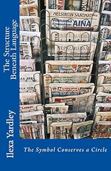 Paperback The Structure Beneath Language: The Symbol Conserves a Circle Book