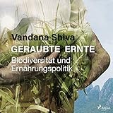 Geraubte Ernte: Biodiversität und Ernährungspolitik