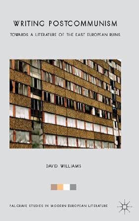 Writing Postcommunism: Towards a Literature of the East European Ruins 2013th Edition book cover