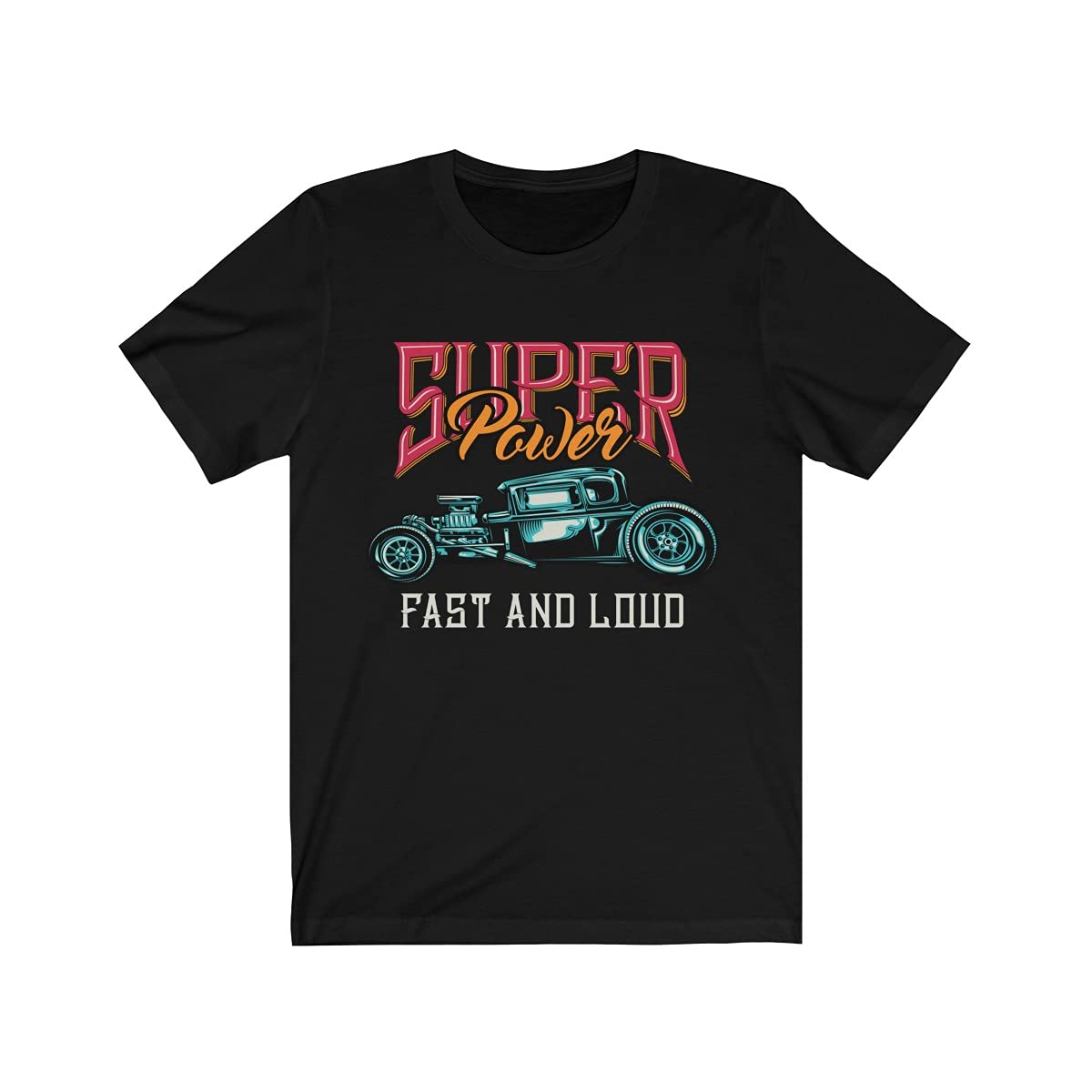 GenericSuper Power Fast and Loud T shirt Design