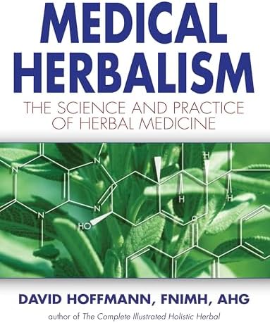 Medical Herbalism: Principles and Practices: The Science and Practice of Herbal Medicine