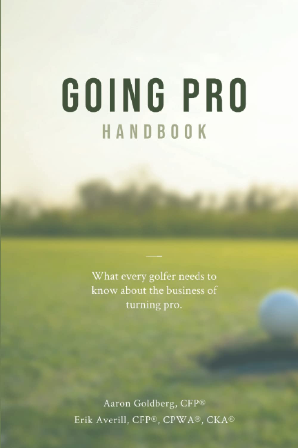 PGA Going Pro Handbook: What every golfer need to know about the business of turning pro.