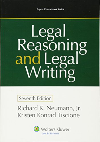 Legal Reasoning and Legal Writing: Structure, Strategy, and Style, Seventh Edition (Aspen Coursebook Series) Legal Reasoning and Legal Writing: Structure, Strategy, and Style, Seventh Edition (Aspen Coursebook Series)