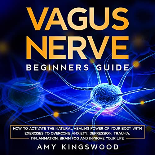 Accessing the Healing Power of the Vagus Nerve SelfHelp Exercises for