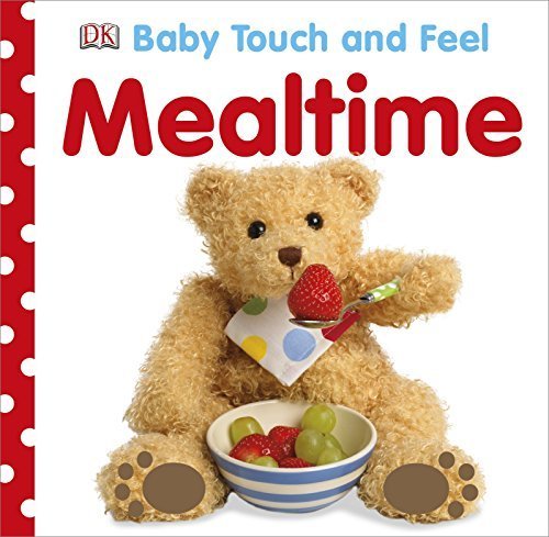 Baby Touch and Feel Mealtime by DK(2013-01-17)