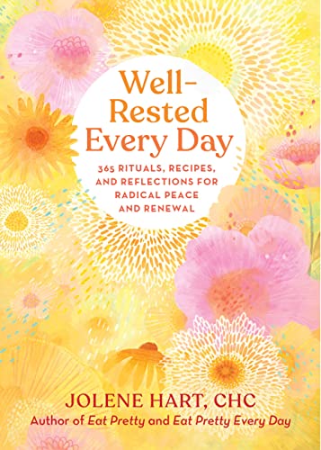Well-Rested Every Day: 365 Rituals, Recipes, and Reflections for Radical Peace and Renewal (English Edition)