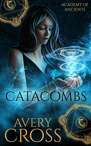 Télécharger Catacombs (Academy of Ancients Book 1) (English Edition) Francais PDF