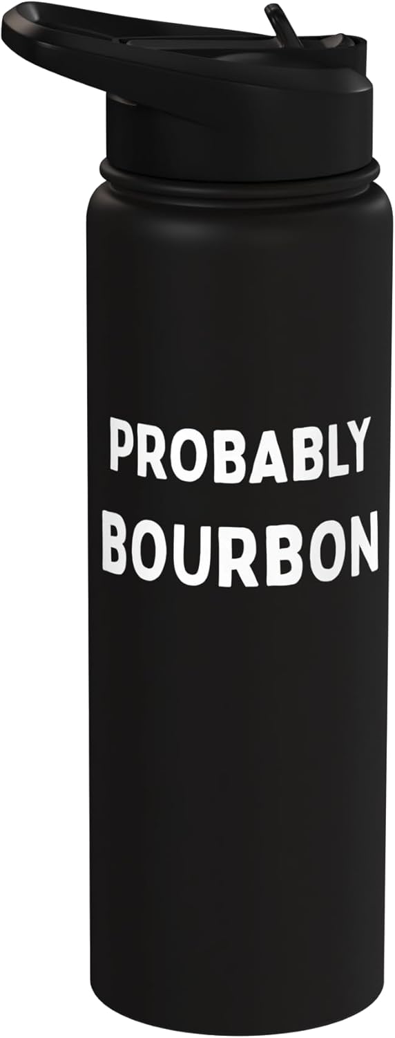 Probably Bourbon Adult Drink Funny Stainless Steel Insulated Water Bottle