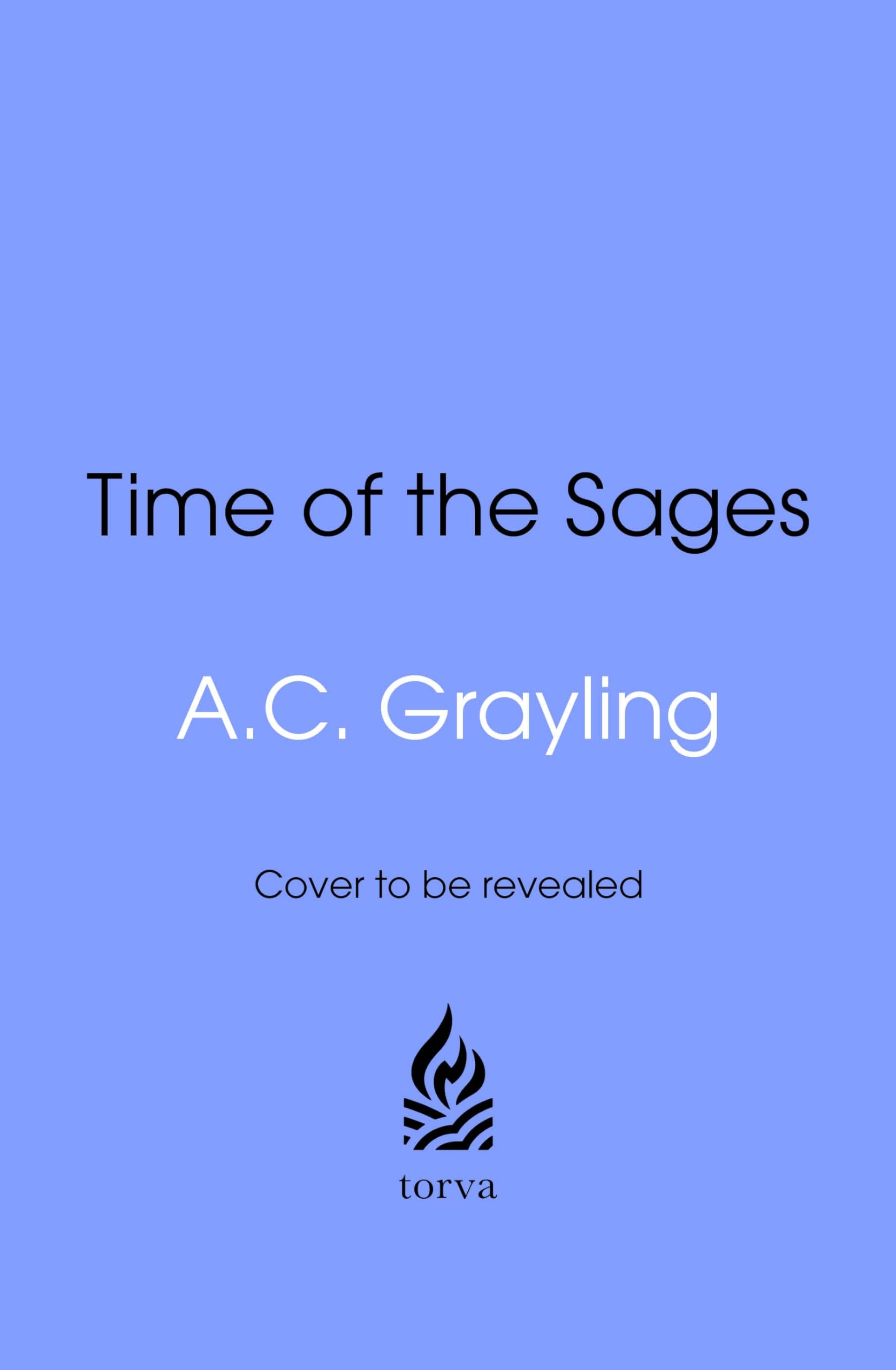 Time of the Sages: Socrates, Confucius, the Buddha and the Ideas that Shaped Our World