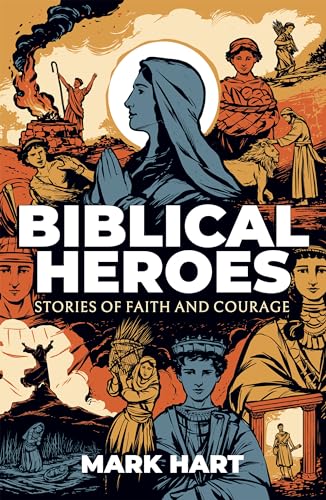 Biblical Heroes: Stories of Faith and Courage