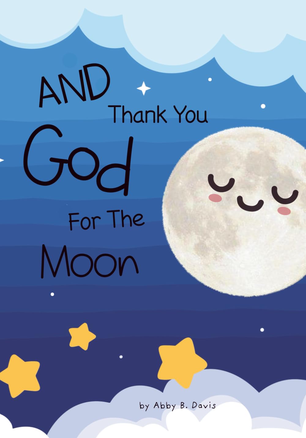 And Thank You God For The Moon: Religious | Preschool/Early Childhood | 7x10 inches | Paperback
