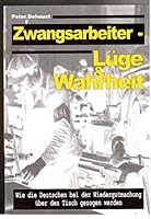 Zwangsarbeiter, Lüge & Wahrheit 392067748X Book Cover