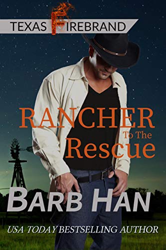Rancher to the Rescue (Texas Firebrand Book 1) by [Barb Han]