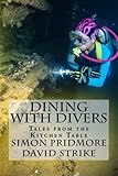 Dining with Divers: Tales from the Kitchen Table (Volume 1)