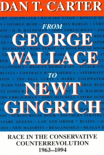From George Wallace to Newt Gingrich: Race in the Conservative Counterrevolution, 1963-1994: Race in the Conservative Counterrevolution, 1963-94 (Walter Lynwood Fleming Lectures in Southern History)