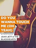  Do You Wanna Touch Me (Oh Yeah) im Stil von \