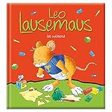Leo Lausemaus ist wütend: Kinderbuch zum Vorlesen – eine Kindergeschichte für Kinder von 2 bis 4 Jahren
