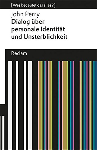 Dialog über personale Identität und Unsterblichkeit: (Was bedeutet das alles?) (Reclams Universal-
