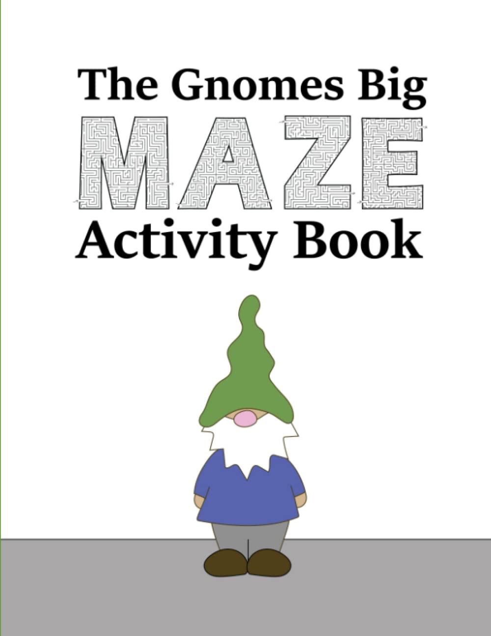 The Gnomes Big Maze Activity Book (Educational Worksheets: Gnome Activity Books for Kids)