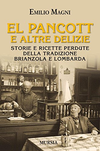 El pancott e altre delizie: Storie e ricette perdute della tradizione brianzola e lombarda