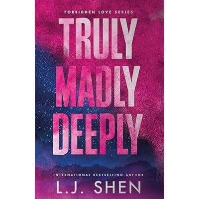 Truly Madly Deeply: the must-read enemies to lovers, best friend&rsquo;s brother romance that&rsquo;s intense, spicy, and addictive, from the co-author of MY DARK ROMEO