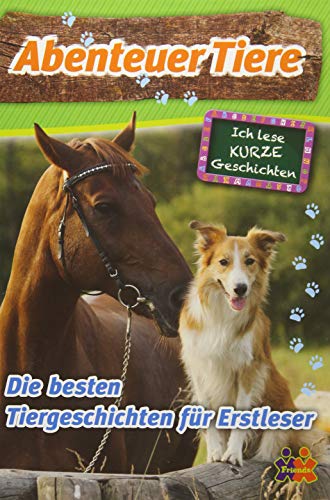 Abenteuer Tiere. Die besten Tiergeschichten für Erstleser (Ich lese kurze Geschichten / Lesestufe 2)