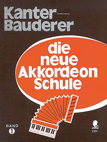 Die neue Akkordeon-Schule: für den Anfänger. Band 1. Akkordeon Die neue Akkordeon-Schule: für den Anfänger. Band 1. Akkordeon
