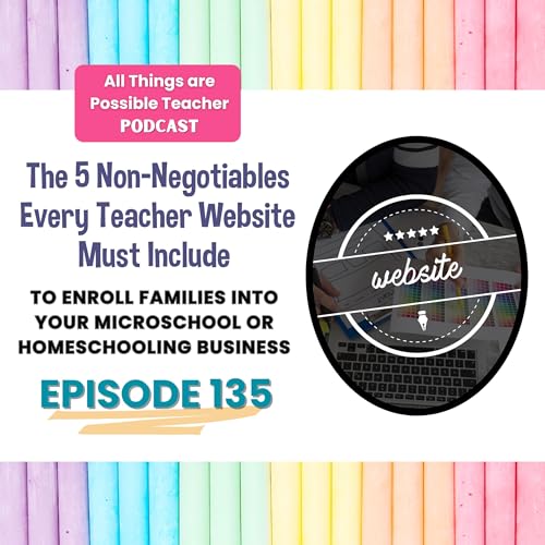 『The 5 Non-Negotiables Every Teacher Website Must Include to Enroll Families Into Your Microschool or Homeschooling Business』のカバーアート