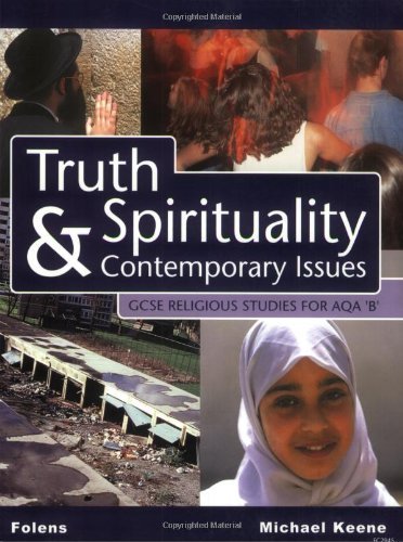 GCSE Religious Studies: Truth, Spirituality & Contemporary Issues Student Book AQA/B: AQA/B Student Book by Michael Keene (2002-08-31)