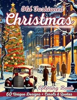 Old Fashioned Christmas Coloring Book: 60 Vintage Christmas Winter Scenes Coloring Pages for Adults, Seniors and Women with Touching Quotes, Jolly ... Gift (Old Fashioned Christmas Coloring Books)