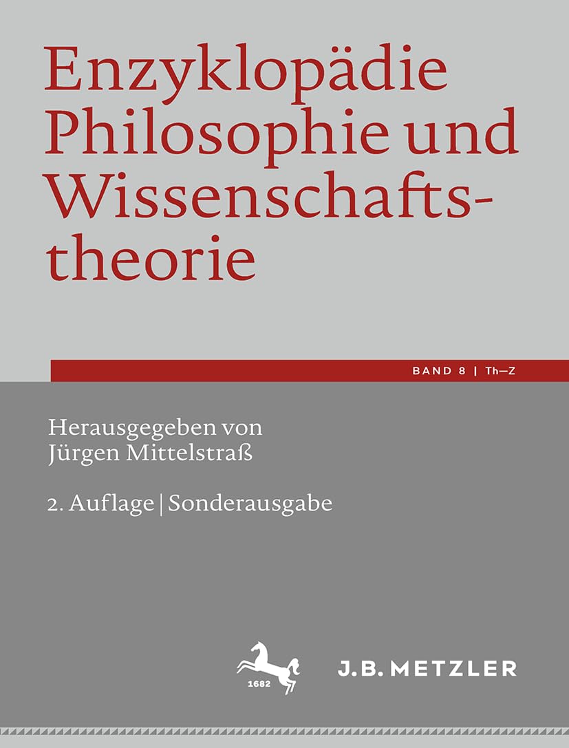 Enzyklopädie Philosophie und Wissenschaftstheorie: Bd. 8: Th–Z (Enzyklopädie Philosophie Und Wissenschaftstheorie, 8)