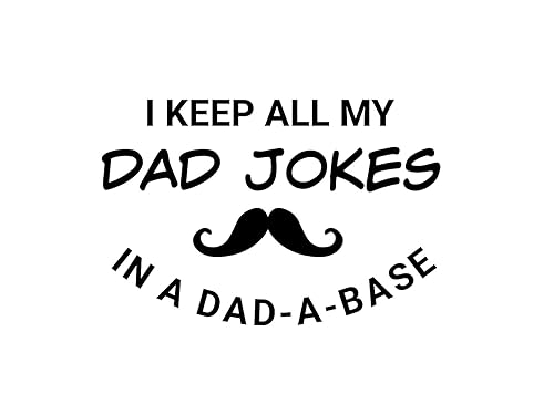 I Keep All My Dad Jokes In A Dad-A-Base -Vinyl Decal Sticker (24 Variations) (Blue, 3x3)
