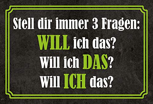 Blechschild Spruch Stell dir 3 Fragen Will ICH Das Metallschild Wanddeko 20x30 cm Tin Sign Targa di Metallo da Parete Lamiera Multicolore 20 x 30 cm