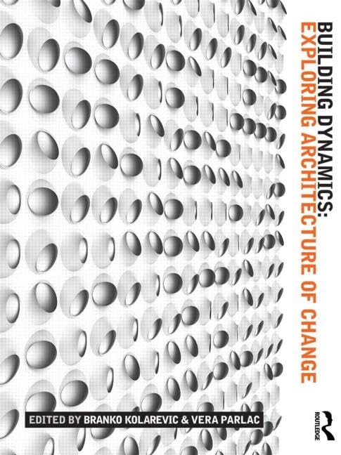Building Dynamics: Exploring Architecture of Change      1st Edition