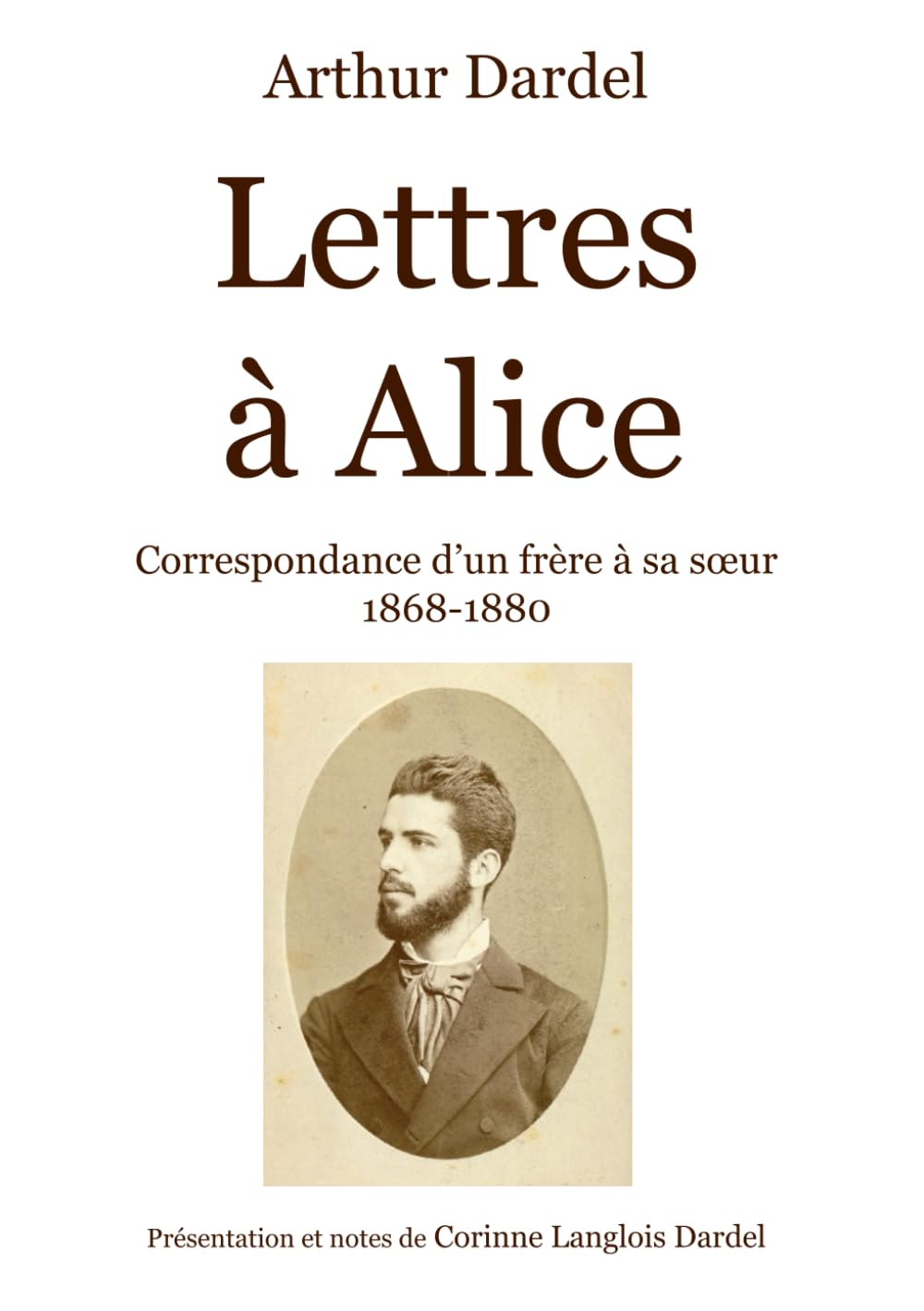 Lettres à Alice: Correspondance d'un frère à sa sœur de 1868 à 1880