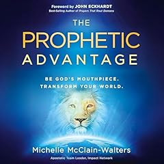 The Prophetic Advantage Audiobook By Michelle McClain-Walters, John Eckhardt - foreword cover art