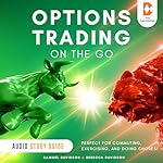 Cover of Options Trading on the Go - Audio Study Guide