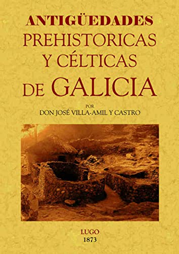 Galicia: Antigüedades Prehistoricas y Celticas