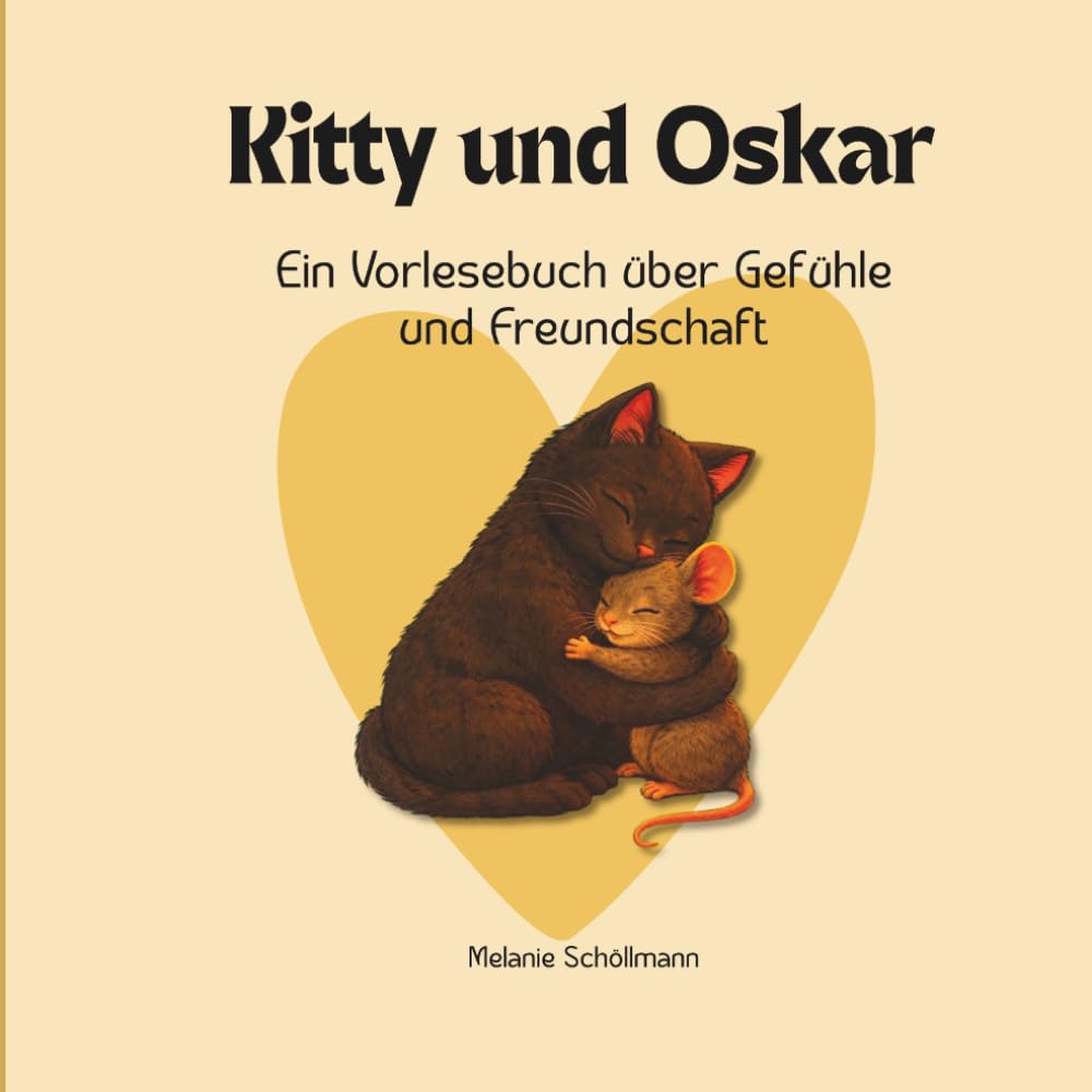 Kitty und Oskar: Ein Vorlesebuch über Gefühle und Freundschaft