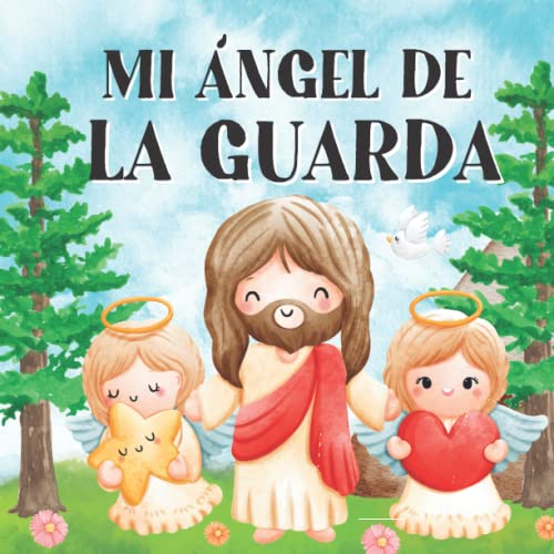 Mi Ángel de la Guarda: Libros en Español para Niños. Un Mensaje de Amor y Fe Mi Ángel de la Guarda: Libros en Español para Niños. Un Mensaje de Amor y Fe