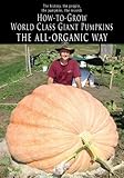 How-to-Grow World Class Giant Pumpkins The All-Organic Way by Don Langevin (2009-09-01)