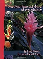 Ornamental Plants & Flowers of Tropical Mexico 1599712520 Book Cover